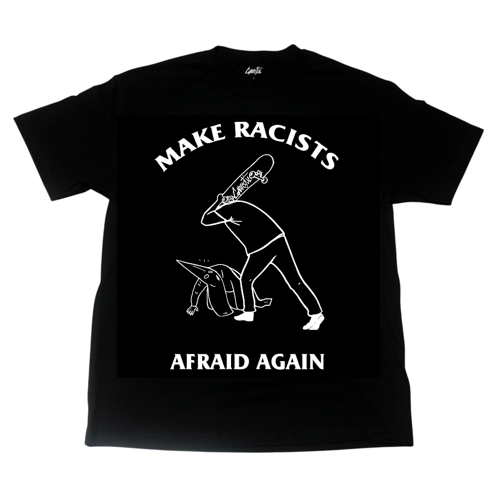 MAKE RACISTS AFRAID AGAIN TEE - BLACK